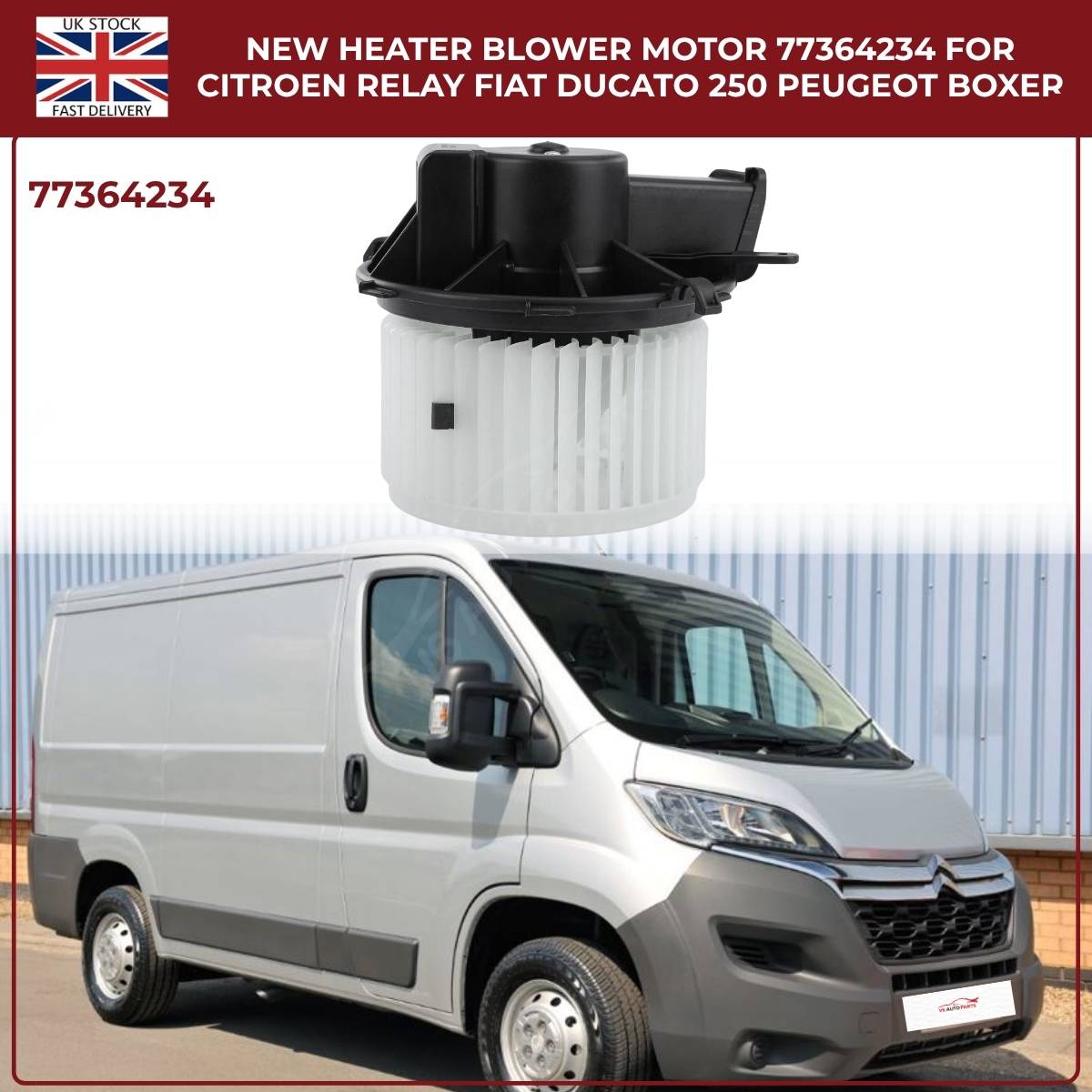 Heater Blower Motor Fan – Citroen Relay 2015–2019 / Peugeot Boxer / Fiat Ducato 250 – OE 77364234