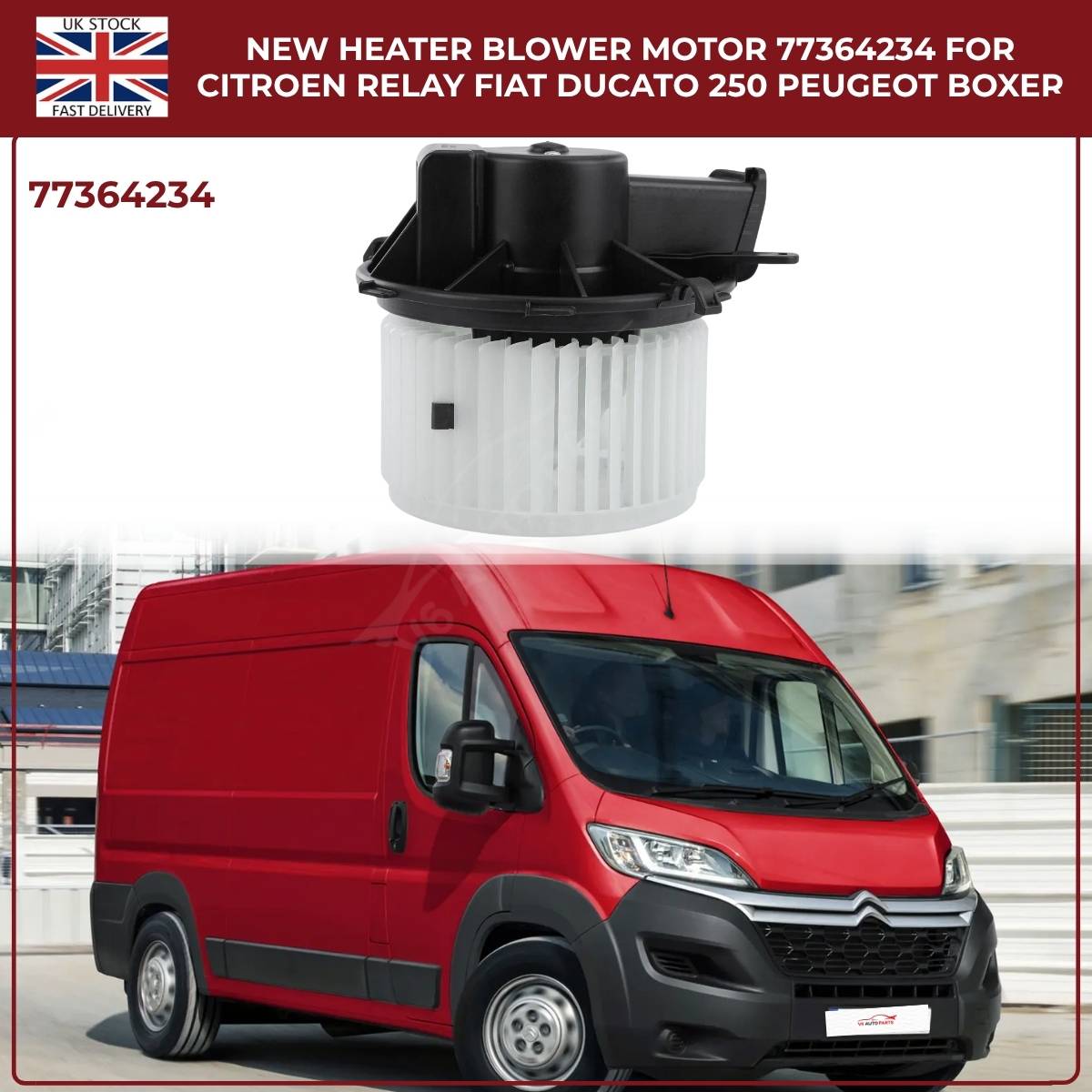 Heater Blower Motor Fan – Citroen Relay 2015–2019 / Peugeot Boxer / Fiat Ducato 250 – OE 77364234